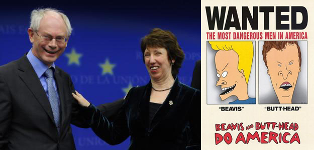 Herman Van Rompuy + Catherine Ashton... would you ever TRUST such faces?.. Herman Van Rompuy + Catherine Ashton... would you ever TRUST such faces?..